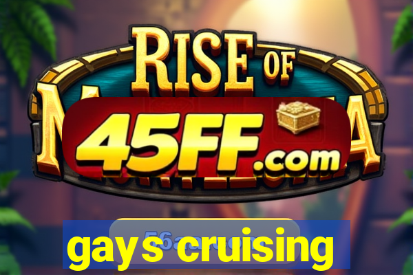 gays cruising